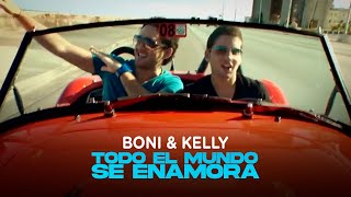 Boni y Kelly - Todo El Mundo Se Enamora (Video Oficial)