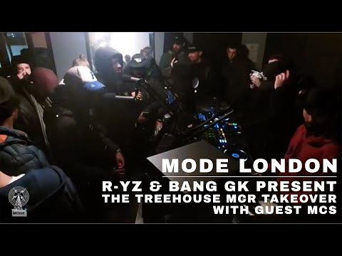 R-YZ & Bang GK present- The Treehouse MCR Takeover With Guest MCs | Mode London