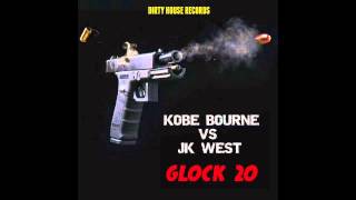 Kobe Bourne & JK West - Glock 20 (Original Mix)