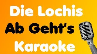 Die Lochis - Ab Geht's - Karaoke