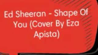 Shape Of You - Ed Sheeran (Cover by Eza Apista) . . #shapeofyou #edsheeran #sing #song #indonesia #