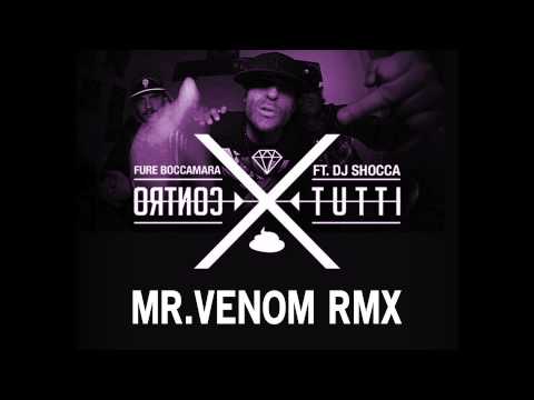 Fure Boccamara ft  Dj Shocca -- Contro Tutti RMX CONTEST (Mr VENOM)