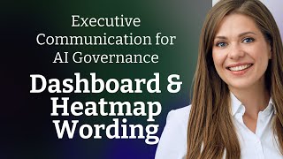Executive Communication for AI Governance: Dashboard & Heatmap Wording