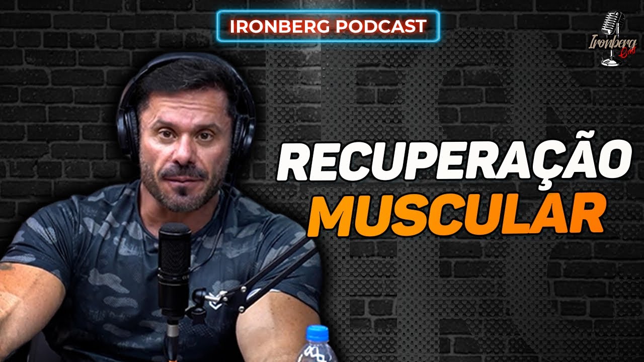 DEMORA NA RECUPERAÇÃO MUSCULAR? – IRONBERG PODCAST CORTES
