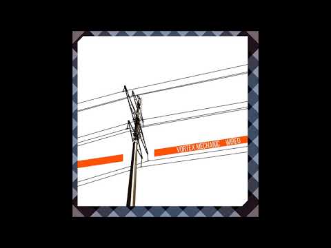 Vortex Mechanic - Wired [Full Album]