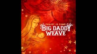 Big Daddy Weave - O Come, O Come, Emmanuel