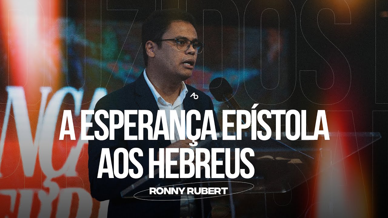 A esperança epístola aos hebreus - Pr. Ronny Rubert