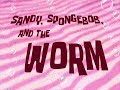 Sandy SpongeBob And The Worm Soundtrack