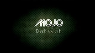 ''Dahsyat'' - MOJO (LIRIK)