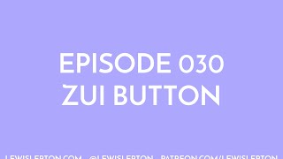 Episode 030 - zui button