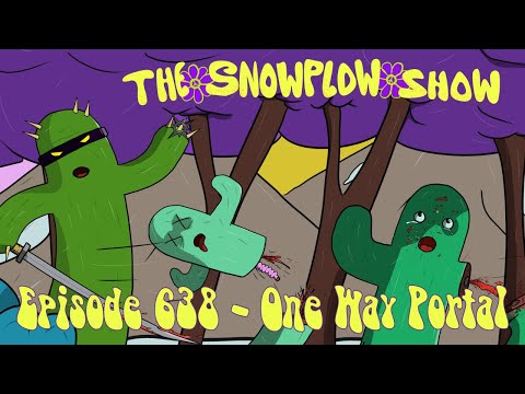 The Snow Plow Show Episode 638 – One Way Portal