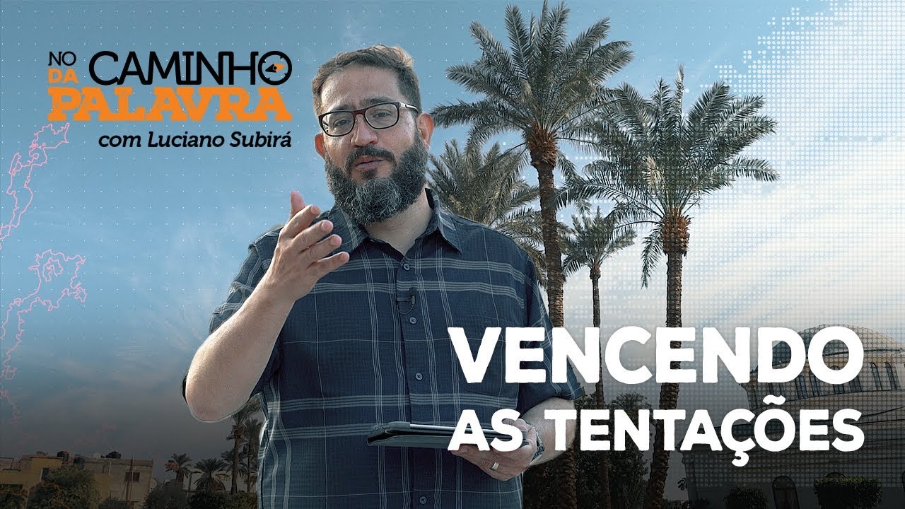 [NCDP] VENCENDO AS TENTAÇÕES - Luciano Subirá