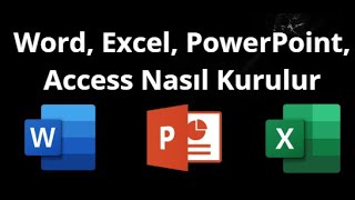Word, Excel, PowerPoint, Access Nasıl Kurulur - Tam Rehber