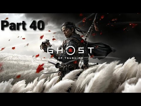 Ghost of Tsushima Walkthrough Part 40