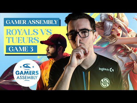 ROYALS VS TUEURS GAME 3 - GAMERS ASSEMBLY 2022