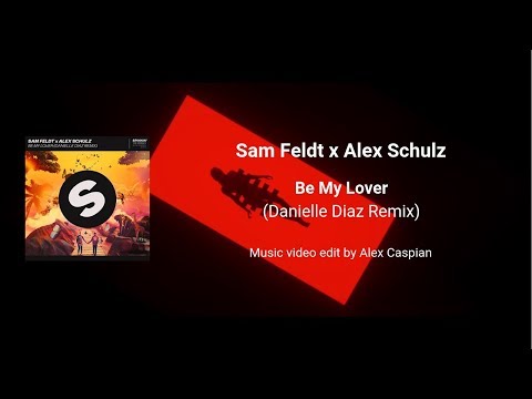 Sam Feldt x Alex Schulz - Be My Lover (Danielle Diaz Remix) [Music video edit by Alex Caspian]