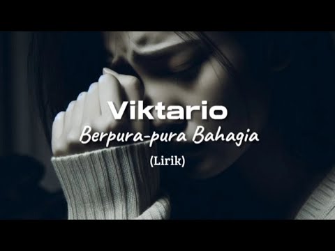 Viktario – Berpura-pura Bahagia (Lirik Resmi)