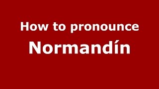 How to pronounce Normandín