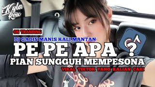 Download lagu DJ PE PE APA? PIAN SUNGGUH MEMPESONA || DJ GADIS MANIS KALIMANTAN BREAKFUNK SLOW VIRAL TIKTOK 2026 mp3
