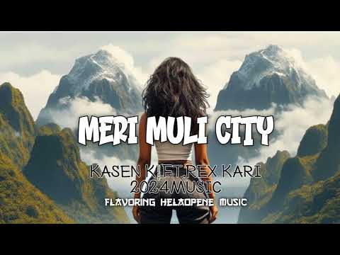 Meri Muli City _ 2024 Png latest Music 🎶 _-Rex Kari _ft Karen K