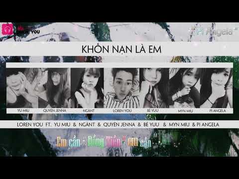 Khốn Nạn Là Em   Loren You ft  Yu Miu, NgânT, Quyên Jenna, Myn Miu, Bé Yuu, Pi Angela  Lyrics