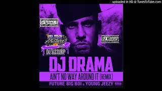 DJ Drama - Ain&#39;t No Way Around It Remix ft. Future, Big Boi &amp; Young Jeezy (Slowed &amp; Chopped) by DJ S