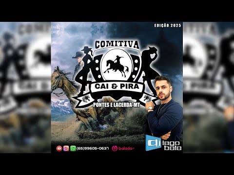 CD COMITIVA CAI & PIRA 2025 PONTES E LACERDA-MT - DJ IAGO BALA