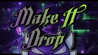 Make It Drop by ryamu & more | EXTREME DEMON | Geometry Dash 2.2