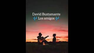 Los amigos - Bustamante ( letra)