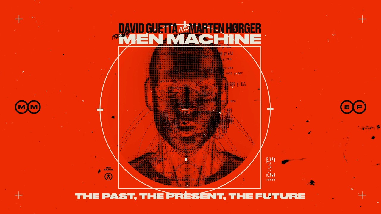 David Guetta, Marten Hørger, Men Machine - The Past, The Present, The Future [Official Visualizer]