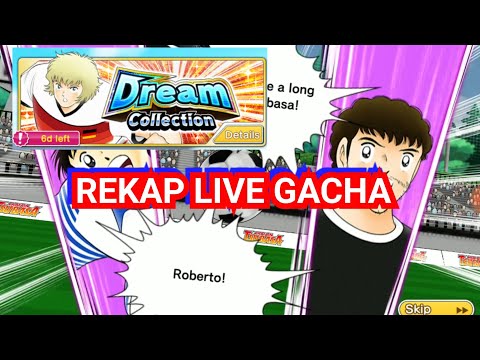 REKAP LIVE GACHA DREAM COLLECTION 200DB. CAPTAIN TSUBASA DREAM TEAM