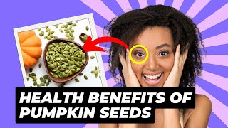 10 Reasons You Should Be Eating Pumpkin Seeds | Health Benefits