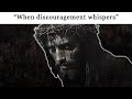 When Discouragement Whispers Biblical Motivation