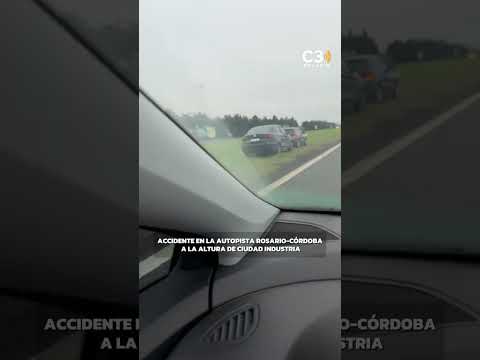 🚗 ACCIDENTE EN LA AUTOPISTA ROSARIO-CÓRDOBA A LA ALTURA DE CIUDAD INDUSTRIA