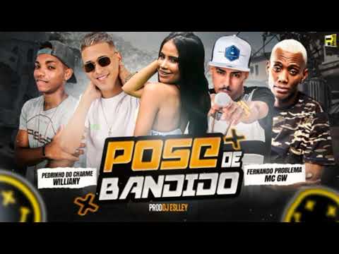 PEDRINHO DO CHARME, FERNANDO PROBLEMA, WILLIANY E MC GW - POSE DE BANDIDO - DJ CHAPA