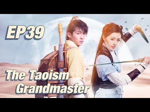 [Costume Fantasy] The Taoism Grandmaster EP39 | Starring: Thomas Tong, Wang Xiuzhu | ENG SUB