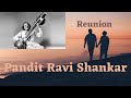 Reunion | Pandit Ravi Shankar