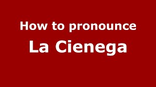 How to pronounce La Cienega