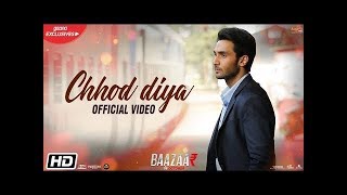 Chhod Diya Full Video Song | Chod Diye Wo Raste | Arijit Singh | Bazzar Movie | Sad Song