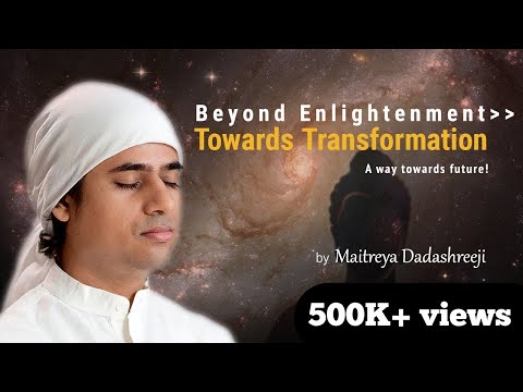 आत्मज्ञान से परे, परिवर्तन की ओर | बुद्ध पूर्णिमा 2021 | मैत्रेय दादाश्रीजी