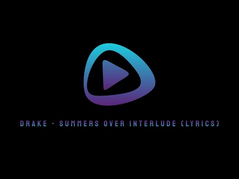 Drake - Summers Over Interlude (Lyrics)