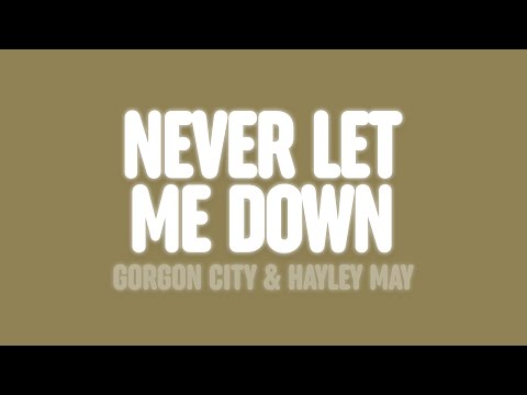 Gorgon City & Hayley May - Never Let Me Down (Lyrics)