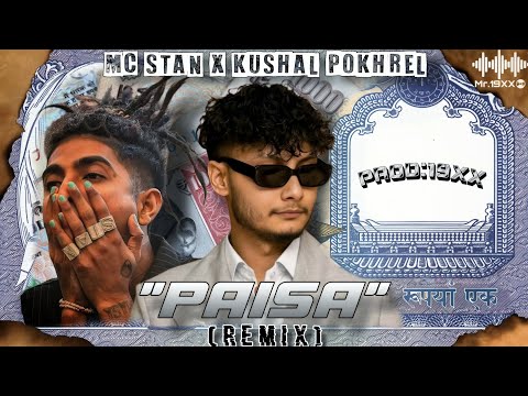 MC STAN X KUSHAL POKHREL - "Paisa" (Remix)||PROD:19XX