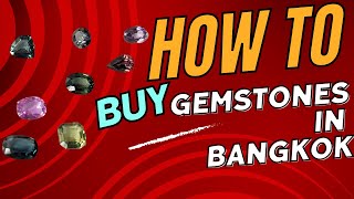 How to Buy Gemstones in Bangkok, Thailand - Ultimate Video Guide!