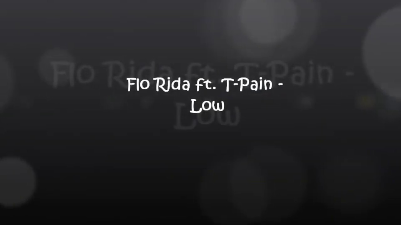 Flo Rida ft  T-Pain - Low (Lyrics)