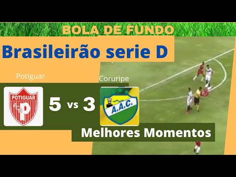 Melhores momentos -  Potiguar 5 vs 3 Coruripe -  Brasileirão serie D 2020