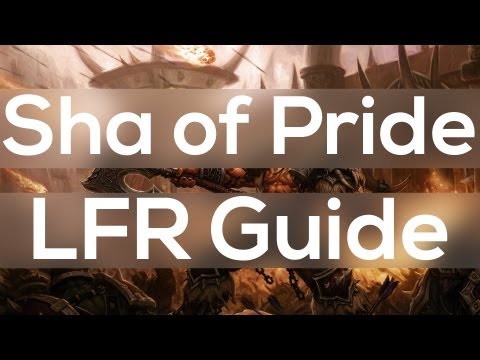 Sha of Pride LFR Guide - The Siege of Orgrimmar Vale of Eternal Sorrows