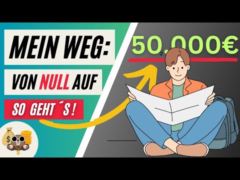 Von NULL auf die ersten 50.000 € Vermögen - Meine Erfahrung!