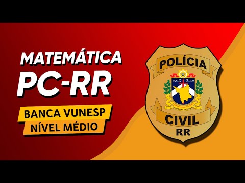 MATEMÁTICA PC RR 2022 - VUNESP (Nível Médio)
