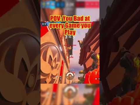 Your Bad at every Game you Play